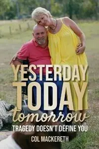 Actieprijs Yesterday Today Tomorrow Tragedy Doesn‘t Define You - Col Mackereth - Libro in lingua inglese - Colin Mackereth -