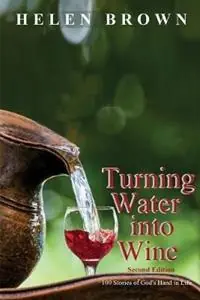 Bestseller Turning Water into Wine 100 Stories of God‘s Hand in Life - Helen Brown - Libro in lingua inglese - Reading Stones Publishing -