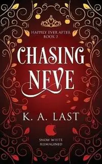 Merkproduct Chasing Neve Snow White Reimagined - K A Last - Libro in lingua inglese - K. A. Last - Happily Ever After