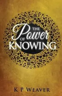 Power of Knowing - K P Weaver - Libro in lingua inglese - Karen MC Dermott - Bestseller
