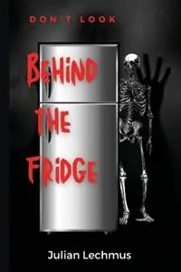 Don‘t Look Behind the Fridge - Julian Lechmus - Libro in lingua inglese - Storybridge Press - Lage Prijs