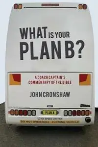 Shop Nu What Is Your Plan B? A Coach Captain‘s Commentary of the Bible - John Cronshaw - Libro in lingua inglese - Initiate Media Pty Ltd -