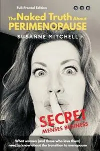 The Naked Truth About PERIMENOPAUSE Secret Menses Business - Susanne Mitchell - Libro in lingua inglese - Northern Beaches Writers‘ Group - Direct Verzonden