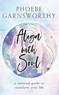 Align with Soul - Phoebe Garnsworthy - Libro in lingua inglese - Phoebe Garnsworthy - Weekendaanbieding