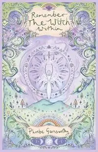 Remember the Witch Within - Phoebe Garnsworthy - Libro in lingua inglese - Phoebe Garnsworthy - Lage Prijs