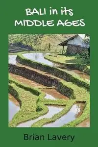 Bali in its Middle Ages - Brian Lavery - Libro in lingua inglese - Brian Lavery - Tijdelijk Beschikbaar