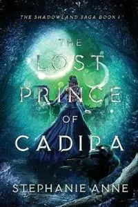 Weekendaanbieding The Lost Prince of Cadira - Stephanie Anne - Libro in lingua inglese - Spellbound Publications -
