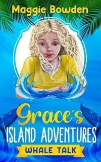 Whale Talk - Maggie Bowden - Libro in lingua inglese - Maggie Bowden - Grace‘s Island Adventures Op = Op