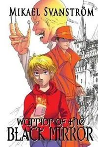 Warrior of the Black Mirror Book one of the Crimson Warrior series - Mikael Svanstroem - Libro in lingua inglese - Carl Mikael Svanstrom - Crimson Warrior Voordeelprijs