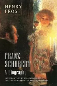 Must-Have Franz Schubert A Biography - Henry Frost - Libro in lingua inglese - Distant Mirror -