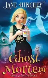 Ghost Mortem A Ghost Detective Paranormal Cozy Mystery 1 - Jane Hinchey - Libro in lingua inglese - Baywolf - Ghost Detective Speciale Aanbieding