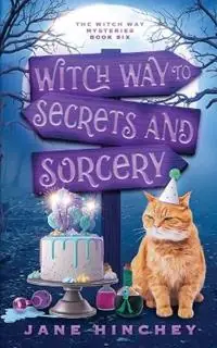 Tijdelijk Beschikbaar Witch Way to Secrets and Sorcery A Witch Way Paranormal Cozy Mystery 6 - Jane Hinchey - Libro in lingua inglese - Baywolf - Witch Way