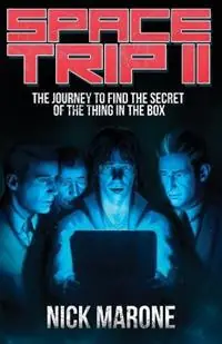 Veilige Betaling Space Trip II The Journey to Find the Secret of the Thing in the Box - Nick Marone - Libro in lingua inglese - Delta-V Press - Space Trip