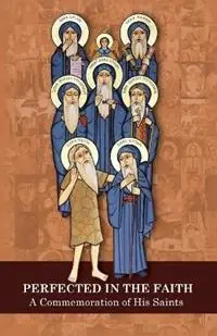 Perfected in the Faith A Commemoration of His Saints - St Mark Church - Libro in lingua inglese - St Shenouda Press - Bestel Nu