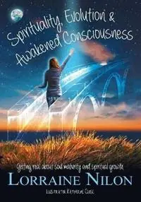 Direct Verzonden Spirituality, Evolution and Awakened Consciousness Getting Real About Soul Maturity and Spiritual Growth - Lorraine D Nilon - Libro in lingua inglese - Insight & Awareness -