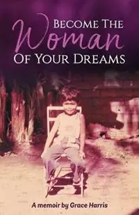 Op = Op Become The Woman of Your Dreams - Grace Harris - Libro in lingua inglese - Dutch Global -