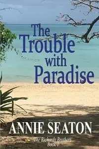 The Trouble with Paradise - Annie Seaton - Libro in lingua inglese - Annie Seaton Author - Populair