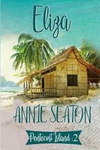 Eliza - Annie Seaton - Libro in lingua inglese - Annie Seaton Author - Pentecost Island Finale Uitverkoop