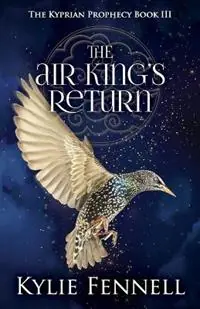 Nu Kopen The Air King‘s Return The Kyprian Prophecy Book 3 - Kylie Fennell - Libro in lingua inglese - Lorikeet Ink -