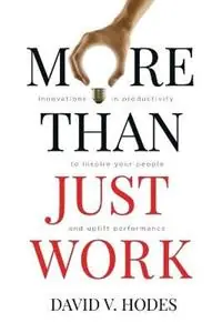 Betrouwbaar More Than Just Work Innovations in productivity to inspire your people and uplift performance - David V Hodes - Libro in lingua inglese - Ensemble Partners Pty Ltd -