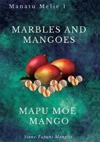 Marbles and Mangoes. Mapu Moe Mango - Sione Tapani Mangisi - Libro in lingua inglese - Puletau Publishing - Lage Kosten