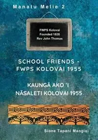Koop Vandaag School Friends FWPS Kolovai 1955 - Sione Tapani Mangisi - Libro in lingua inglese - Puletau Publishing -