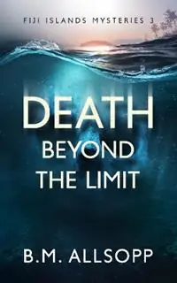 Shop Nu Death Beyond the Limit Fiji Islands Mysteries 3 - B.M. Allsopp - Libro in lingua inglese - Coconut Press - Fiji Islands Mysteries