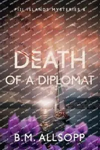 Death of a Diplomat - B.M. Allsopp - Libro in lingua inglese - Coconut Press - Fiji Islands Mysteries Gereduceerde Prijs