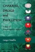 Chakras, Drugs and Evolution A Map of Transformative States - Gregor Maehle - Libro in lingua inglese - Kaivalya Publications - Shop Nu