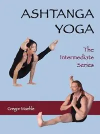 Finale Uitverkoop ASHTANGA YOGA The Intermediate Series - Gregor Maehle - Libro in lingua inglese - Kaivalya Publications -
