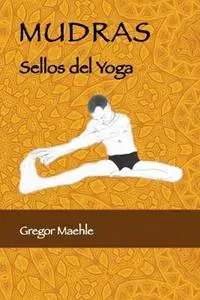 Mudras Sellos Del Yoga - Gregor Maehle - Libro in lingua inglese - Kaivalya Publications - Rechtstreeks Van De Fabrikant