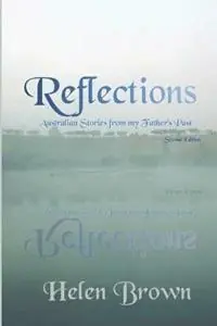 Beperkte Voorraad Reflections Australian Stories from My Father‘s Past - Helen Brown - Libro in lingua inglese - Reading Stones Publishing -