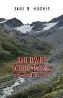 Bad Timing South America (Mis)Adventures 2020 - Jane N Hughes - Libro in lingua inglese - Jane Njuhi Hughes - Voordeelprijs