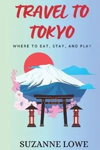 Travel to Tokyo - Suzanne Lowe - Libro in lingua inglese - Silvergum Publishing - Merkproduct
