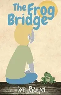 Speciale Aanbieding The Frog Bridge - Ian Boyd - Libro in lingua inglese - Spirit of the Earth Books -