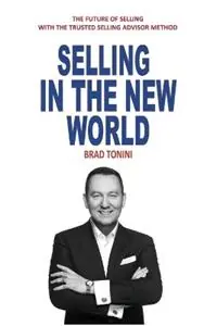 Selling in the New World - Brad Tonini - Libro in lingua inglese - Tonini Group - Gecertificeerd