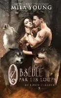 Snelle Levering Obsedee par les Loups Une Romance Paranormale - Mila Young - Libro in lingua inglese - Tarean Marketing - Les Loups Cendres