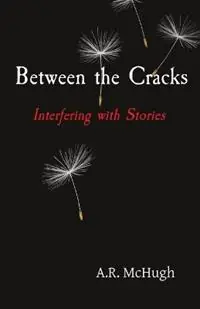 Flitsaanbieding Between the Cracks Interfering with Stories - Anna R McHugh - Libro in lingua inglese - Diving Bell -