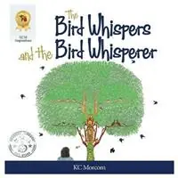 Finale Uitverkoop The Bird Whispers and the Bird Whisperer - Kc Morcom - Libro in lingua inglese - Kcm Inspirations -