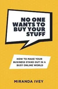 Dagaanbieding No One Wants To Buy Your Stuff - Miranda Ivey - Libro in lingua inglese - Mi Consulting & Media -