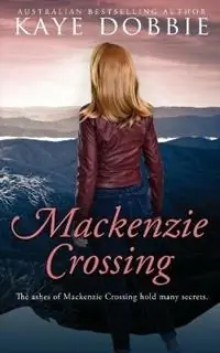 Superprijs Mackenzie Crossing - Kaye Dobbie - Libro in lingua inglese - Kaye Dobbie -
