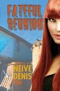 Rechtstreeks Van De Fabrikant Fateful Reunion - Neive Denis - Libro in lingua inglese - Denise Neville - Sonoma Whittington