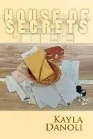 House of Secrets - Kayla Danoli - Libro in lingua inglese - Eaglemount Books - Betaalbaar