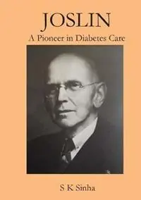 Must-Have Joslin A Pioneer in Diabetes Care - S K Sinha - Libro in lingua inglese - Shailendra K. Sinha -