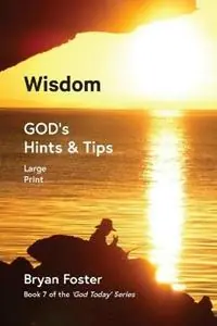 Wisdom GOD‘s Hints and Tips - Bryan W Foster - Libro in lingua inglese - Great Developments Publishers - God Today‘ Dagaanbieding