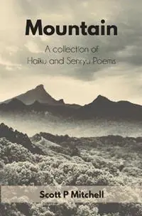 Mountain A Collection of Haiku and Senryu Poems - Scott P Mitchell - Libro in lingua inglese - Sunwater Publications - Laatste Versie
