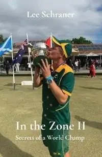 Finale Uitverkoop In the Zone II Secrets of a World Champ - Lee J Schraner - Libro in lingua inglese - Lee Schraner - In the Zone