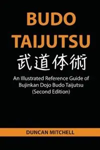 Budo Taijutsu An Illustrated Reference Guide of Bujinkan Dojo Budo Taijutsu (Second Edition) - Duncan Mitchell - Libro in lingua inglese - Budo Dokokai - Finale Uitverkoop