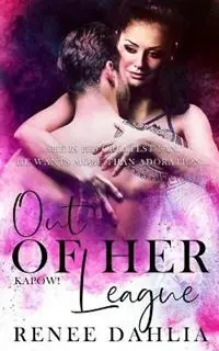 Beperkte Voorraad Out of Her League - Renee Dahlia - Libro in lingua inglese - Renee Dahlia - Kapow