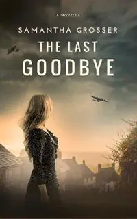 The Last Goodbye - Samantha Grosser - Libro in lingua inglese - Samantha Grosser - Beperkt Aanbod